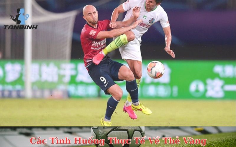 Các Tình Huống Thực Tế Về Thẻ Vàng