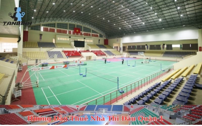 Hướng Dẫn Thuê Nhà Thi Đấu Quận 1