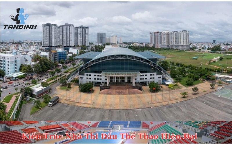 Kiến Trúc Nhà Thi Đấu Thể Thao Hiện Đại