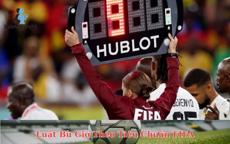 Luật Bù Giờ Theo Tiêu Chuẩn FIFA
