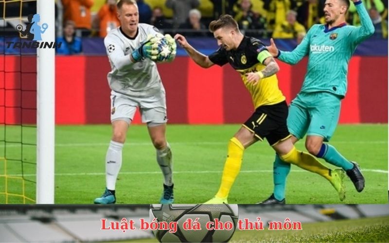 Luật bóng đá cho thủ môn