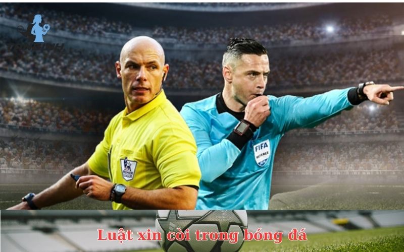 Luật xin còi trong bóng đá mới nhất