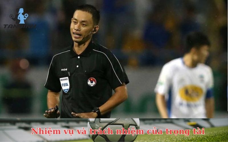 Nhiệm vụ và trách nhiệm của trọng tài