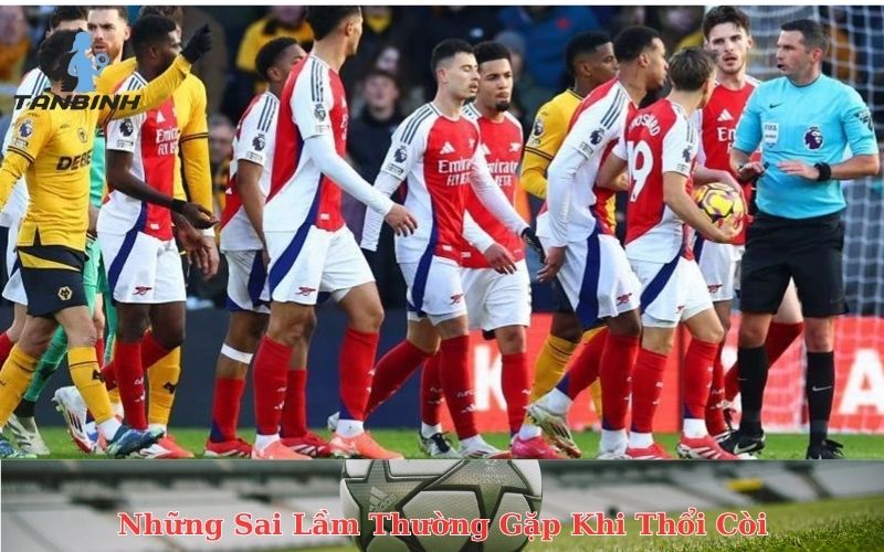 Những Sai Lầm Thường Gặp Khi Thổi Còi