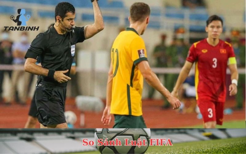 So Sánh Luật FIFA