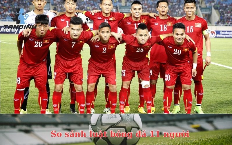 So sánh luật bóng đá 11 người