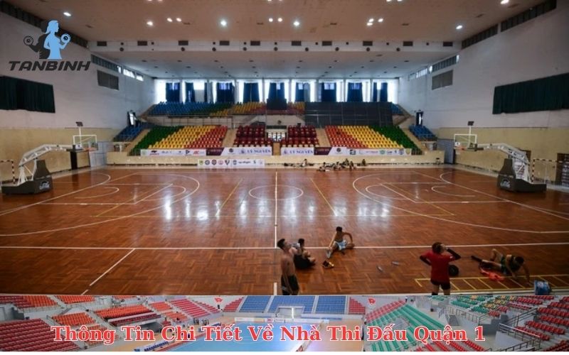 Thông Tin Chi Tiết Về Nhà Thi Đấu Quận 1