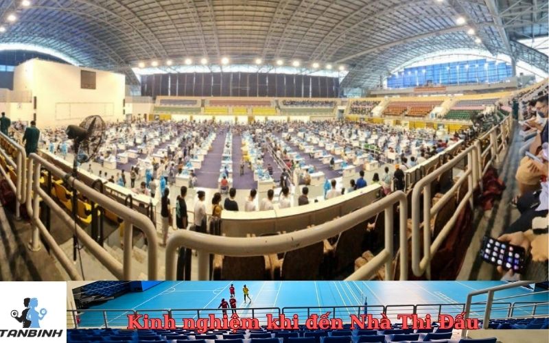 Kinh nghiệm khi đến Nhà Thi Đấu