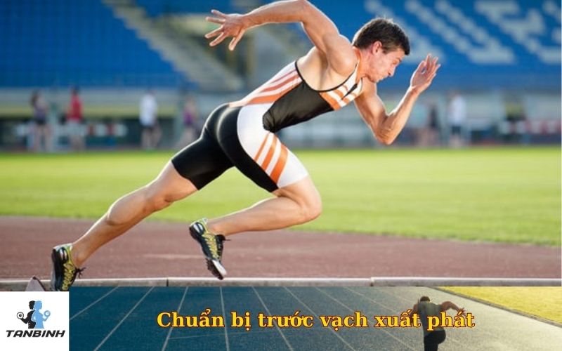 Chuẩn bị trước vạch xuất phát