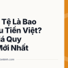 1500 Tệ Là Bao Nhiêu Tiền Việt? Tỷ Giá Quy Đổi Mới Nhất
