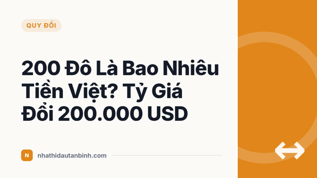 200 Đô Là Bao Nhiêu Tiền Việt? Tỷ Giá Đổi 200.000 USD
