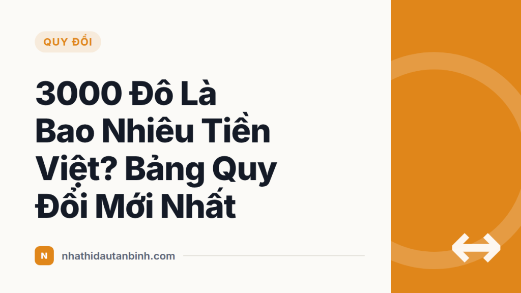 3000 Đô Là Bao Nhiêu Tiền Việt? Bảng Quy Đổi Mới Nhất