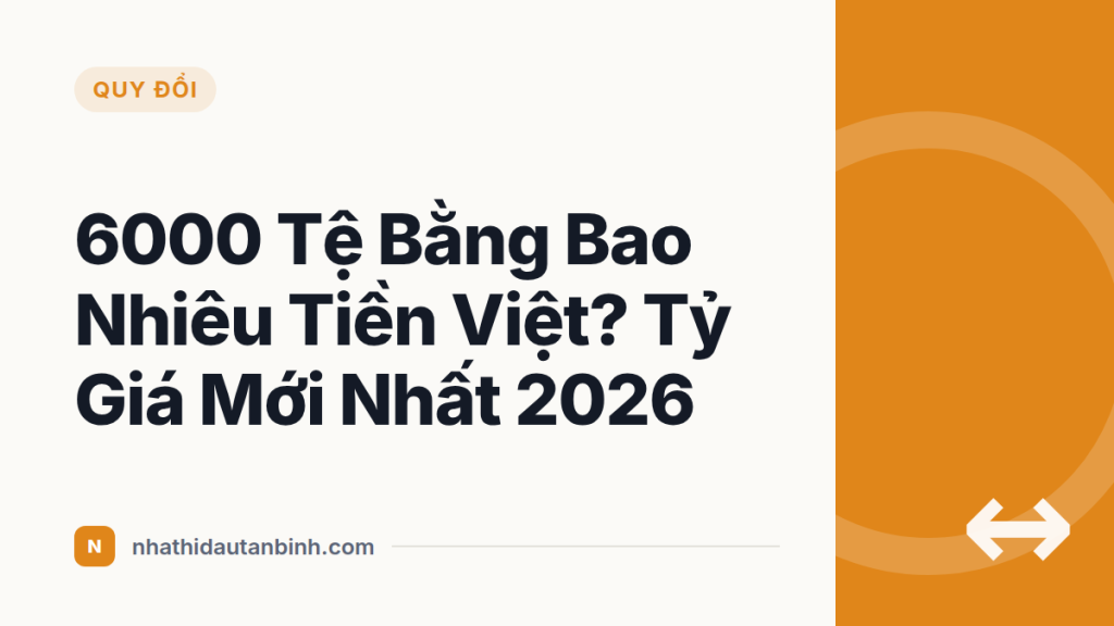 6000 Tệ Bằng Bao Nhiêu Tiền Việt? Tỷ Giá Mới Nhất 2026