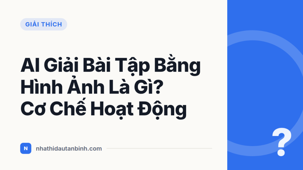 AI Giải Bài Tập Bằng Hình Ảnh Là Gì? Cơ Chế Hoạt Động