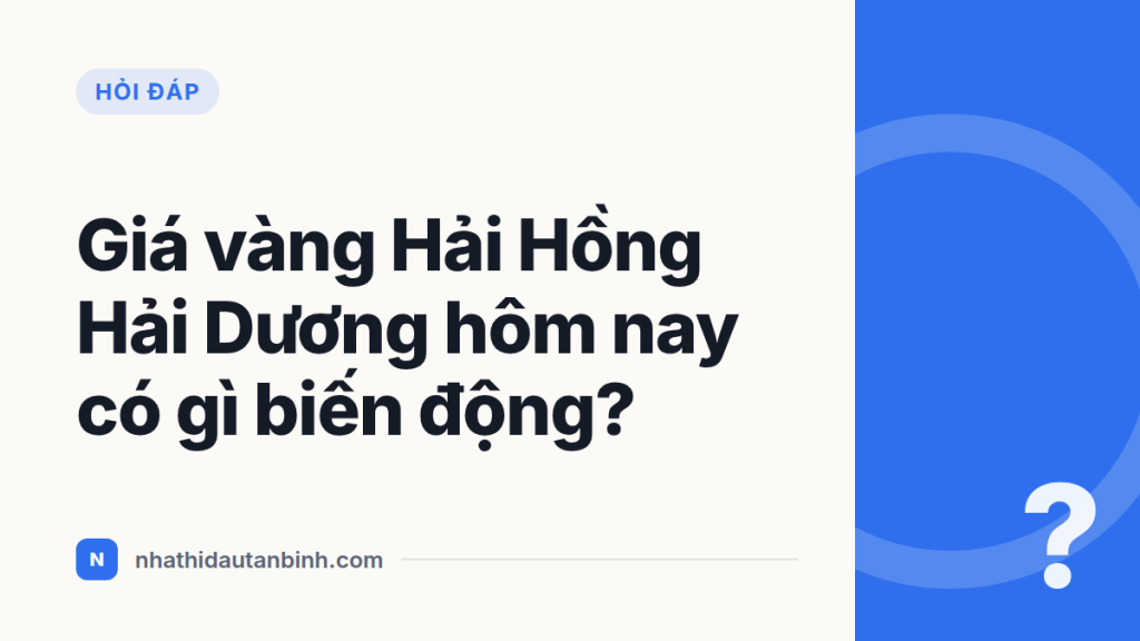 Giá vàng Hải Hồng Hải Dương hôm nay có gì biến động?