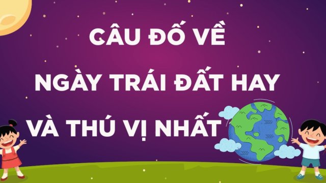 Cau hoi trac nghiem lich su ve Ngay Trai Dat
