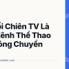 Chuối Chiên TV Là Gì? Kênh Thể Thao Và Bóng Chuyền