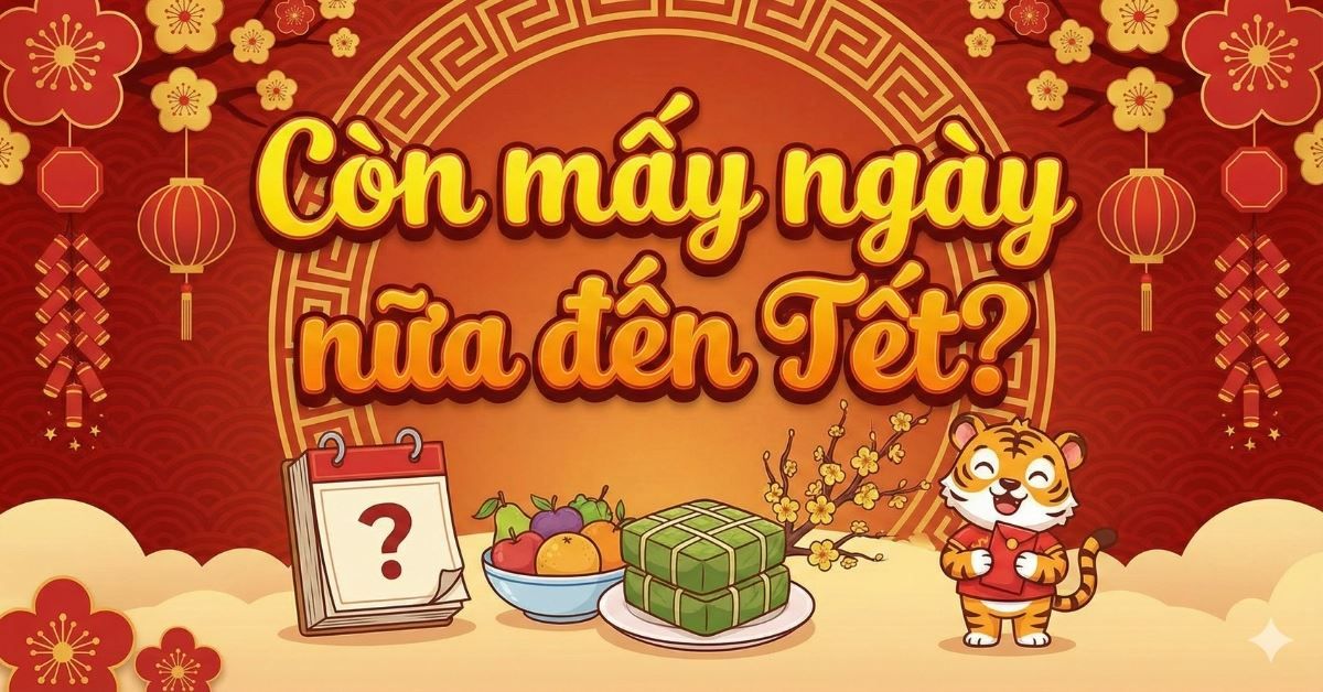 Bảng thống kê số ngày còn lại đến các mốc tết năm 2027