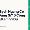 Dấu Gạch Ngang Có Tác Dụng Gì? 5 Công Dụng Kèm Ví Dụ