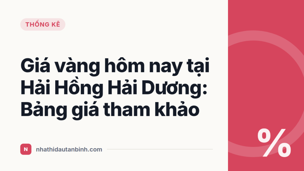 Giá vàng hôm nay tại Hải Hồng Hải Dương: Bảng giá tham khảo
