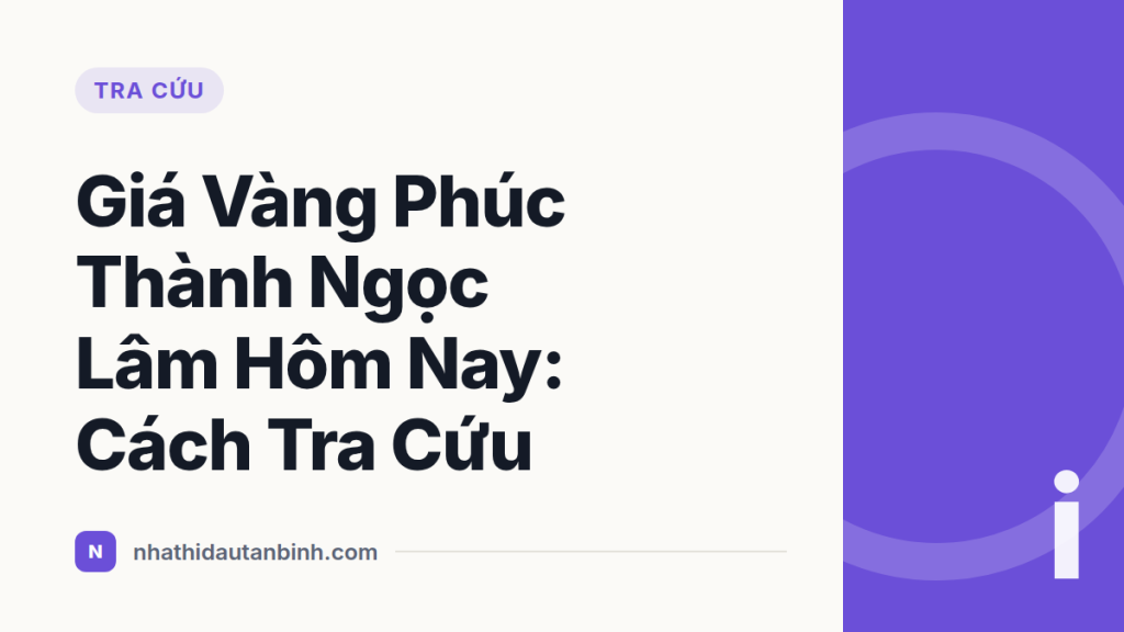 Giá Vàng Phúc Thành Ngọc Lâm Hôm Nay: Cách Tra Cứu