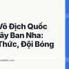 Giải Vô Địch Quốc Gia Tây Ban Nha: Thể Thức, Đội Bóng