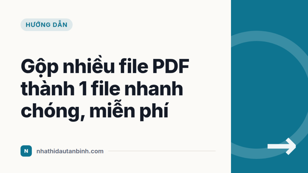 Gộp nhiều file PDF thành 1 file nhanh chóng, miễn phí