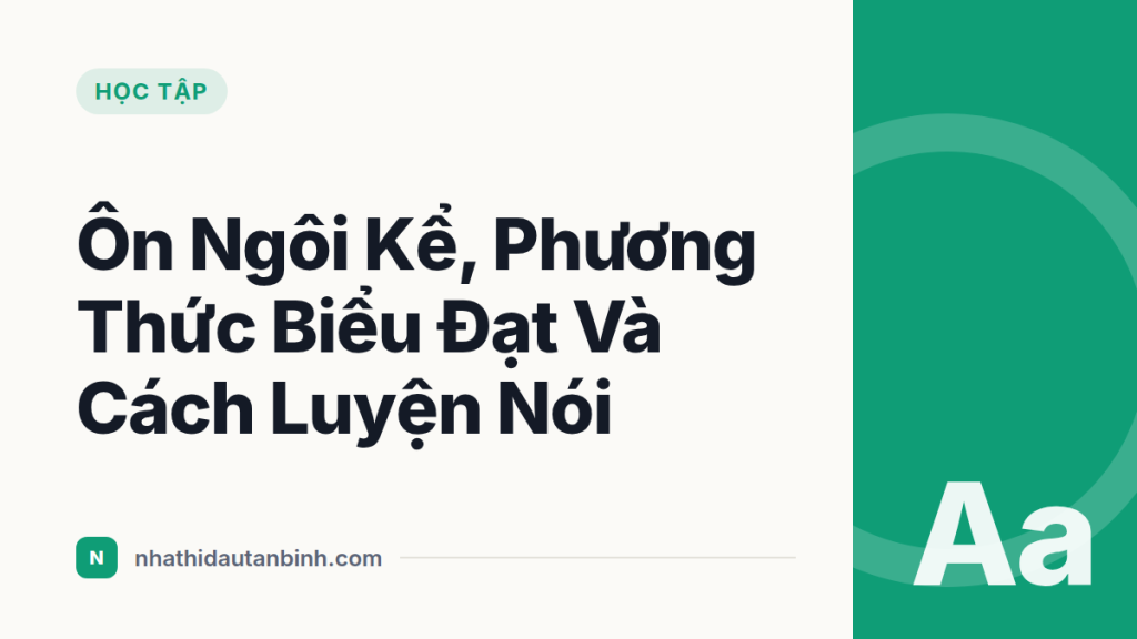Ôn Ngôi Kể, Phương Thức Biểu Đạt Và Cách Luyện Nói