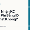 Shop Nhận KC Miễn Phí Bằng ID Có Thật Không?