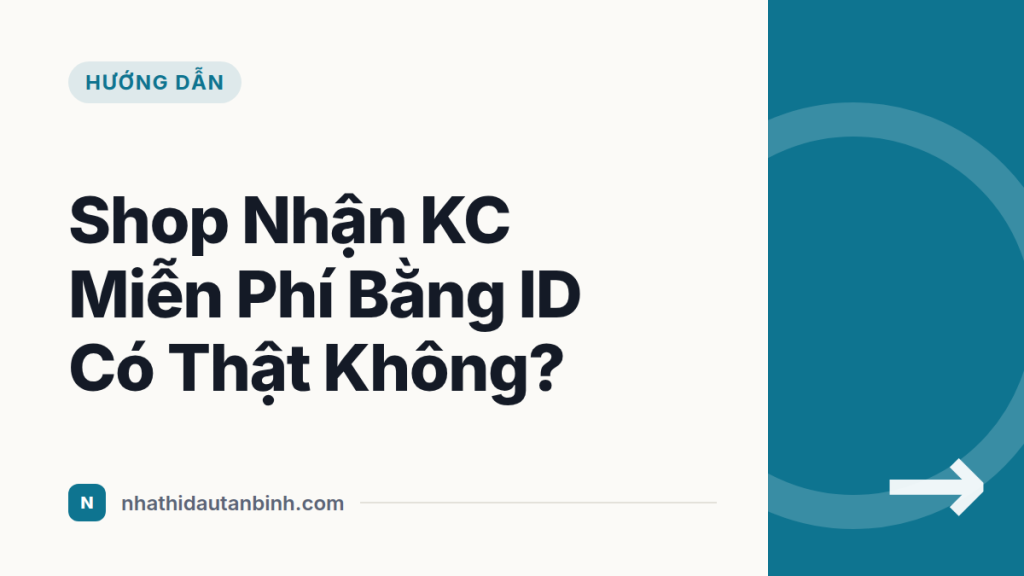 Shop Nhận KC Miễn Phí Bằng ID Có Thật Không?