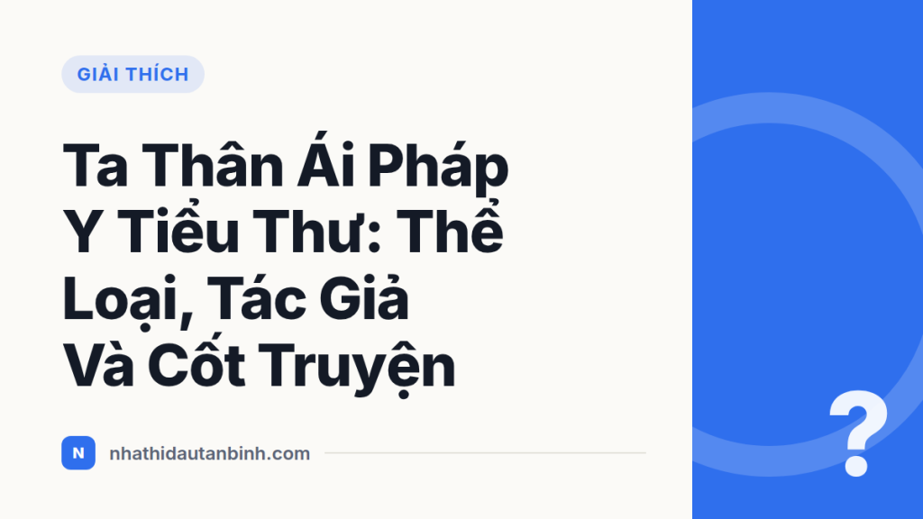 Ta Thân Ái Pháp Y Tiểu Thư: Thể Loại, Tác Giả Và Cốt Truyện