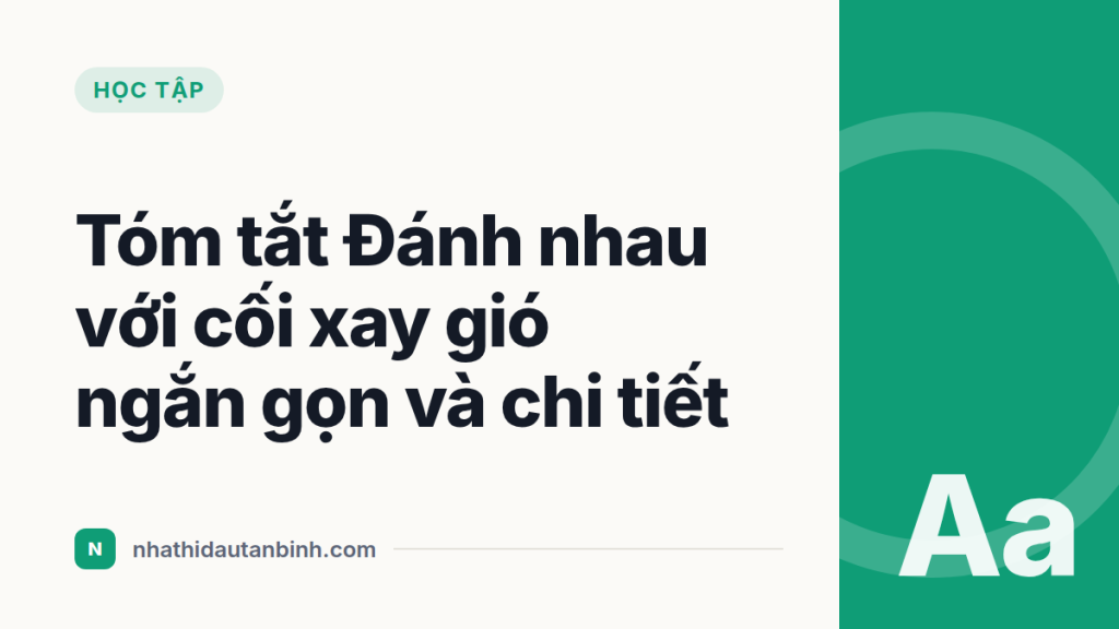 Tóm tắt Đánh nhau với cối xay gió ngắn gọn và chi tiết