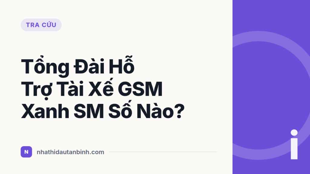 Tổng Đài Hỗ Trợ Tài Xế GSM Xanh SM Số Nào?
